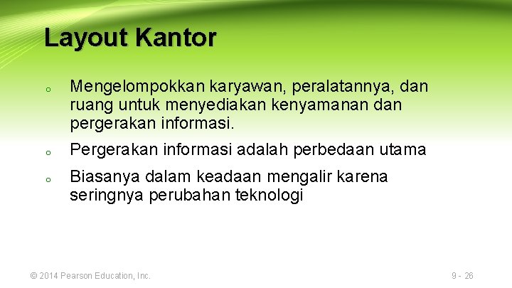 Layout Kantor o o o Mengelompokkan karyawan, peralatannya, dan ruang untuk menyediakan kenyamanan dan