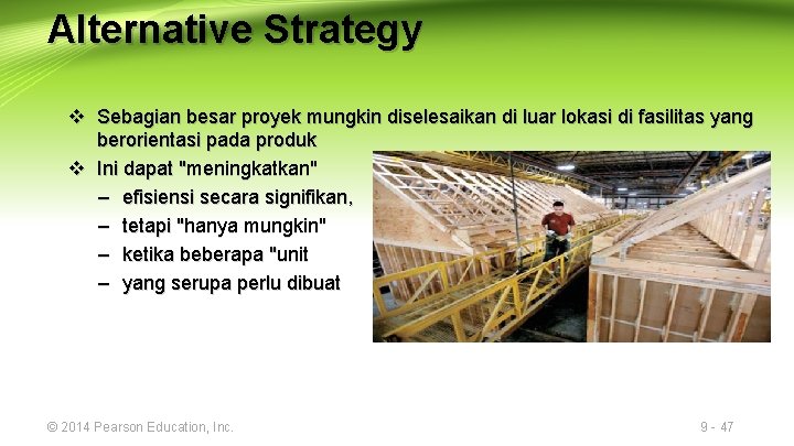 Alternative Strategy v Sebagian besar proyek mungkin diselesaikan di luar lokasi di fasilitas yang