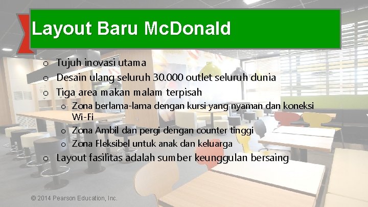 Layout Baru Mc. Donald o Tujuh inovasi utama o Desain ulang seluruh 30. 000