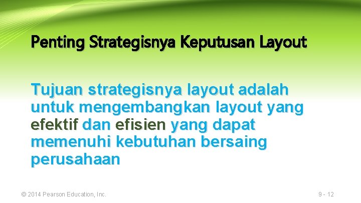 Penting Strategisnya Keputusan Layout Tujuan strategisnya layout adalah untuk mengembangkan layout yang efektif dan