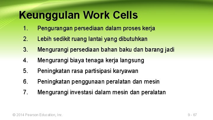 Keunggulan Work Cells 1. Pengurangan persediaan dalam proses kerja 2. Lebih sedikit ruang lantai