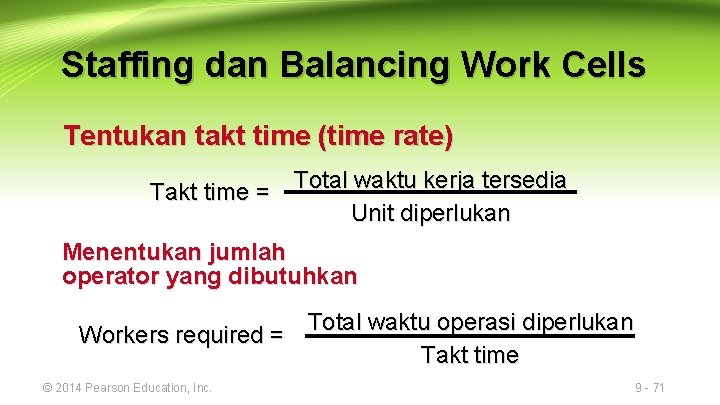 Staffing dan Balancing Work Cells Tentukan takt time (time rate) Takt time = Total