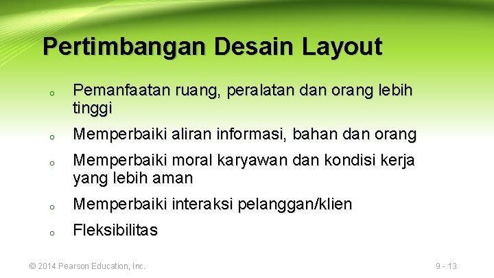 Pertimbangan Desain Layout o o o Pemanfaatan ruang, peralatan dan orang lebih tinggi Memperbaiki