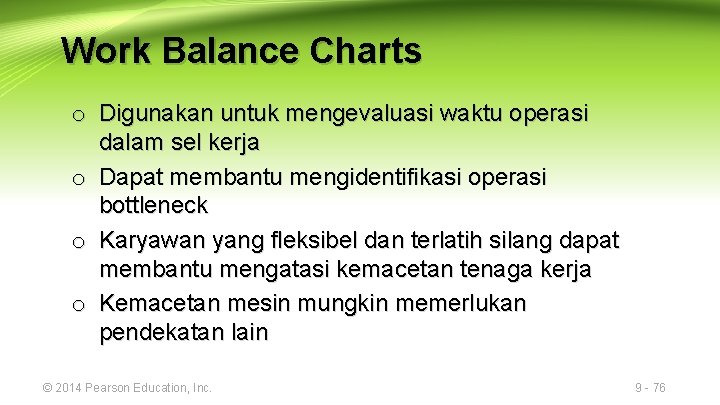 Work Balance Charts o Digunakan untuk mengevaluasi waktu operasi dalam sel kerja o Dapat