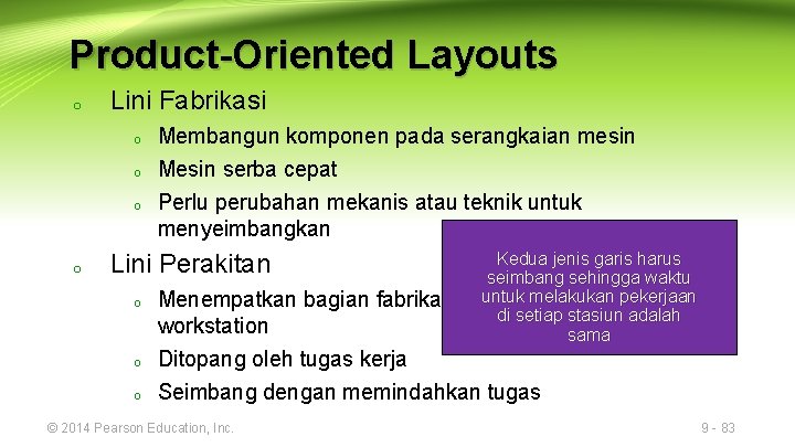 Product-Oriented Layouts o Lini Fabrikasi o o Membangun komponen pada serangkaian mesin Mesin serba