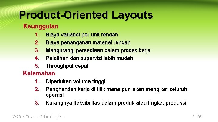 Product-Oriented Layouts Keunggulan 1. 2. 3. 4. 5. Biaya variabel per unit rendah Biaya