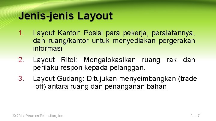 Jenis-jenis Layout 1. Layout Kantor: Posisi para pekerja, peralatannya, dan ruang/kantor untuk menyediakan pergerakan