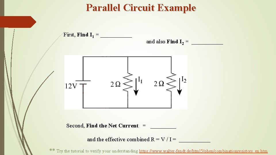 Parallel Circuit Example First, Find I 1 = ______ and also Find I 2