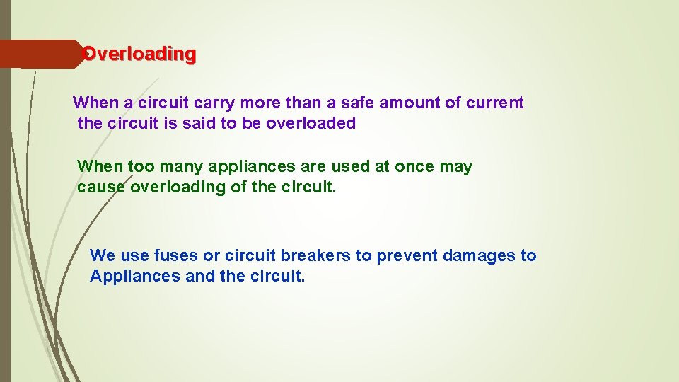 Overloading When a circuit carry more than a safe amount of current the circuit