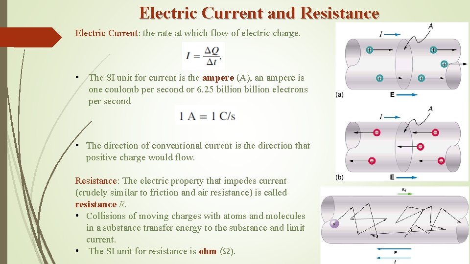 Electric Current and Resistance Electric Current: the rate at which flow of electric charge.