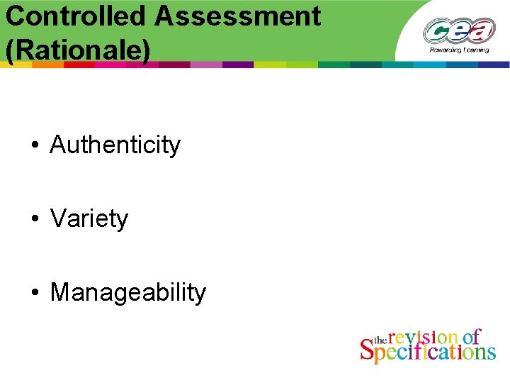 Controlled Assessment (Rationale) • Authenticity • Variety • Manageability 
