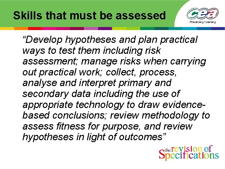 Skills that must be assessed “Develop hypotheses and plan practical ways to test them