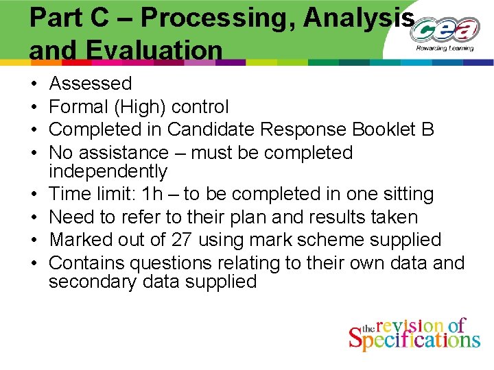 Part C – Processing, Analysis and Evaluation • • Assessed Formal (High) control Completed