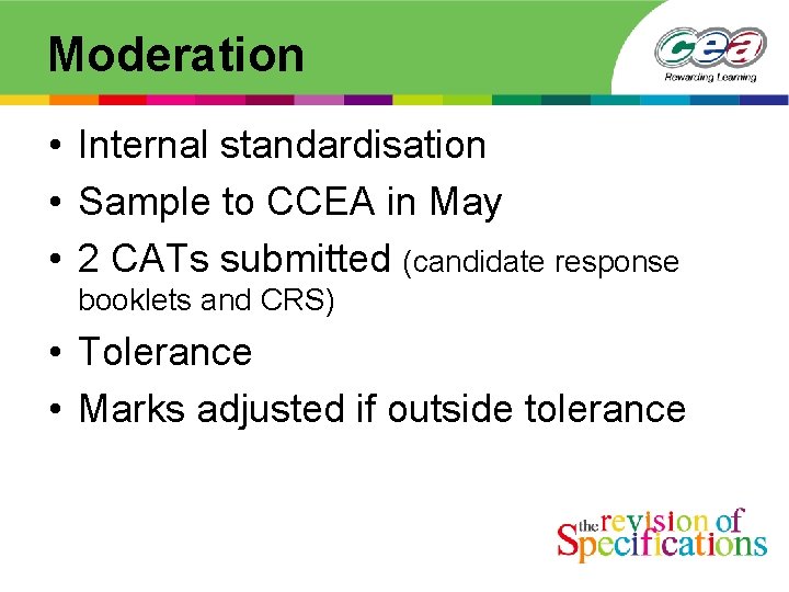 Moderation • Internal standardisation • Sample to CCEA in May • 2 CATs submitted