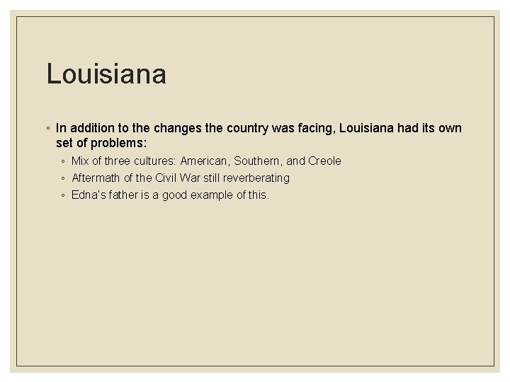 Louisiana ◦ In addition to the changes the country was facing, Louisiana had its