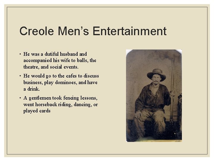 Creole Men’s Entertainment • He was a dutiful husband accompanied his wife to balls,