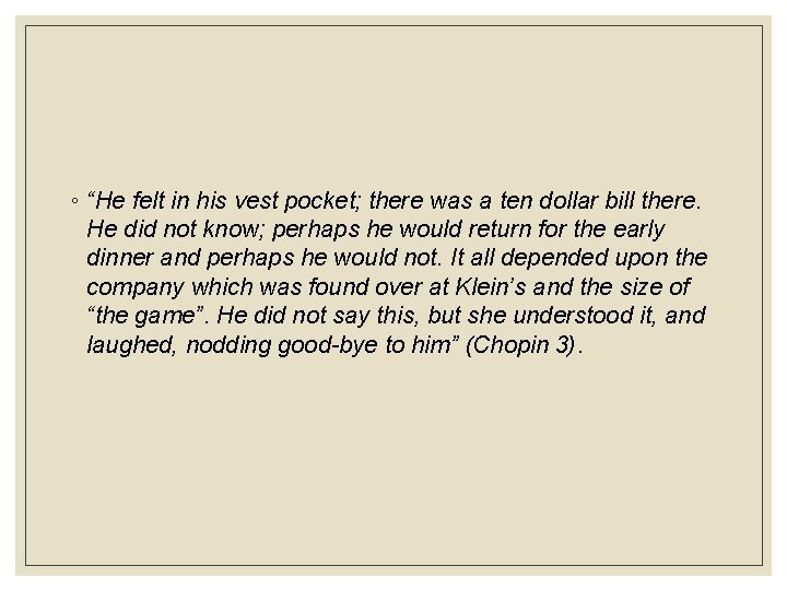 ◦ “He felt in his vest pocket; there was a ten dollar bill there.