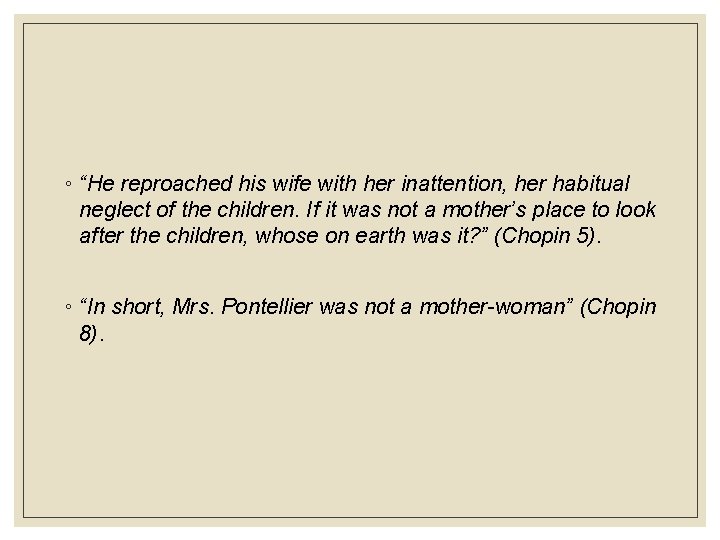 ◦ “He reproached his wife with her inattention, her habitual neglect of the children.