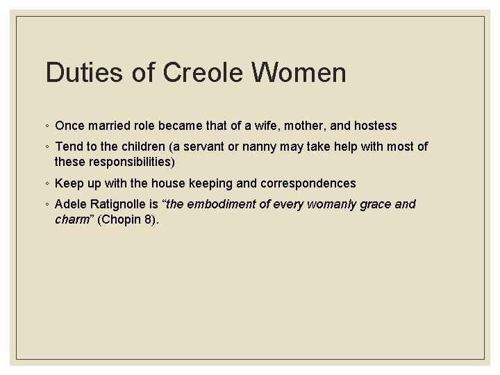 Duties of Creole Women ◦ Once married role became that of a wife, mother,