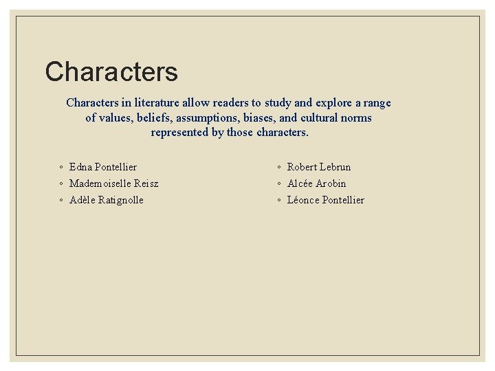 Characters in literature allow readers to study and explore a range of values, beliefs,