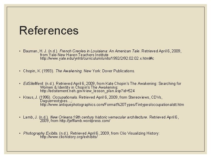 References ◦ Bauman, H. J. (n. d. ). French Creoles in Louisiana: An American