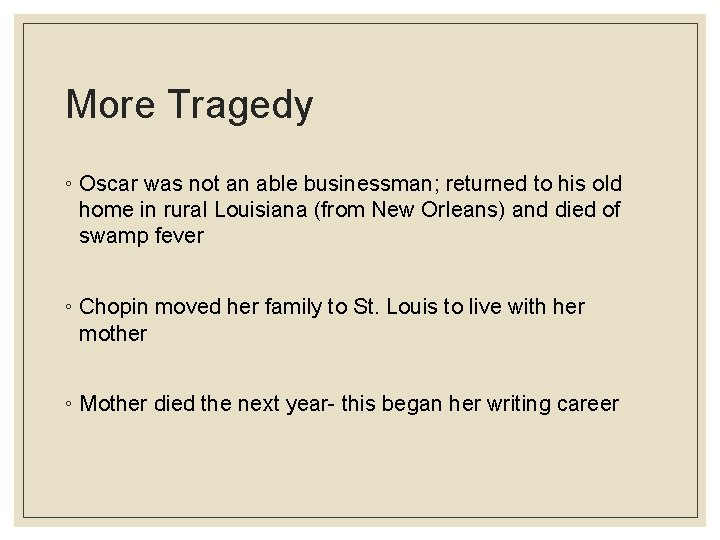 More Tragedy ◦ Oscar was not an able businessman; returned to his old home