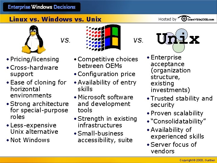 Linux vs. Windows vs. Unix vs. • Pricing/licensing • Cross-hardware support • Ease of