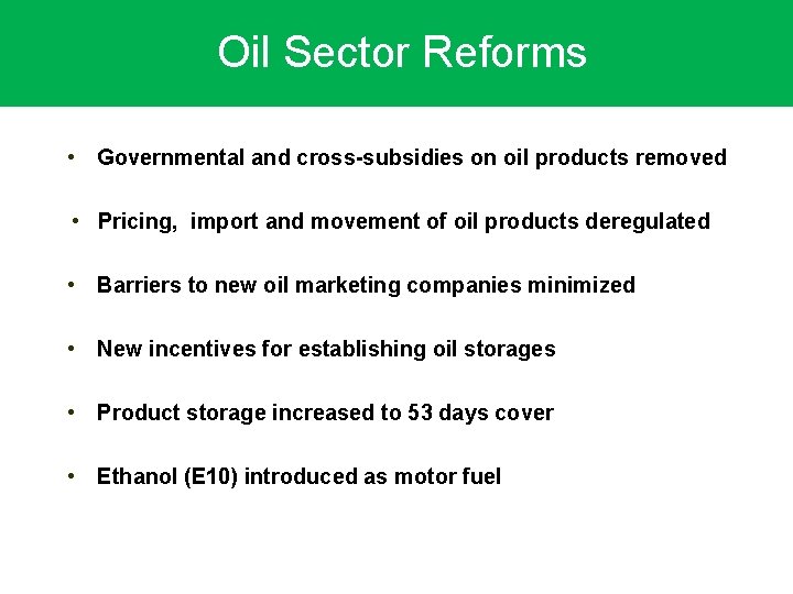 Oil Sector Reforms • Governmental and cross-subsidies on oil products removed • Pricing, import