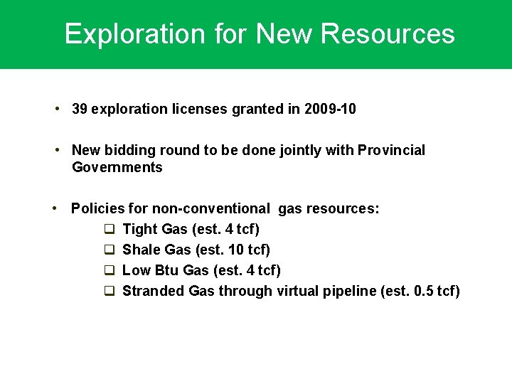 Exploration for New Resources • 39 exploration licenses granted in 2009 -10 • New