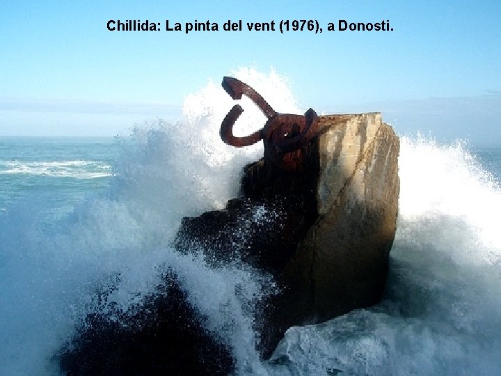 Chillida: La pinta del vent (1976), a Donosti. 