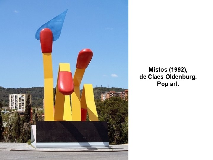 Mistos (1992), de Claes Oldenburg. Pop art. 