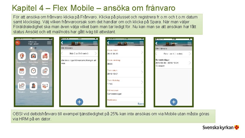 Kapitel 4 – Flex Mobile – ansöka om frånvaro För att ansöka om frånvaro Kapitel 4 – Flex Mobile – ansöka om frånvaro För att ansöka om frånvaro