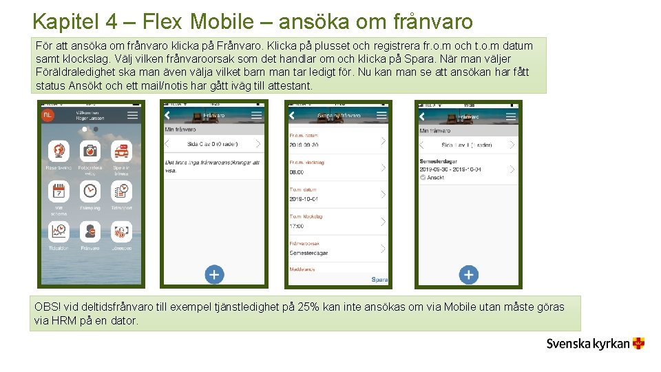 Kapitel 4 – Flex Mobile – ansöka om frånvaro För att ansöka om frånvaro