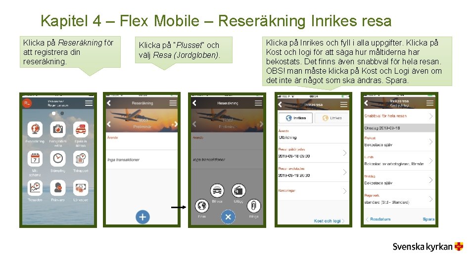 Kapitel 4 – Flex Mobile – Reseräkning Inrikes resa Klicka på Reseräkning för att