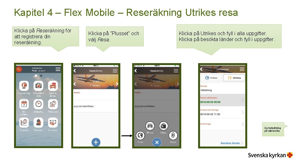 Kapitel 4 – Flex Mobile – Reseräkning Utrikes resa Klicka på Reseräkning för att