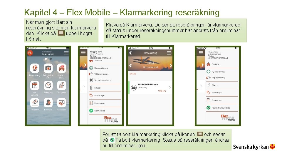 Kapitel 4 – Flex Mobile – Klarmarkering reseräkning När man gjort klart sin reseräkning