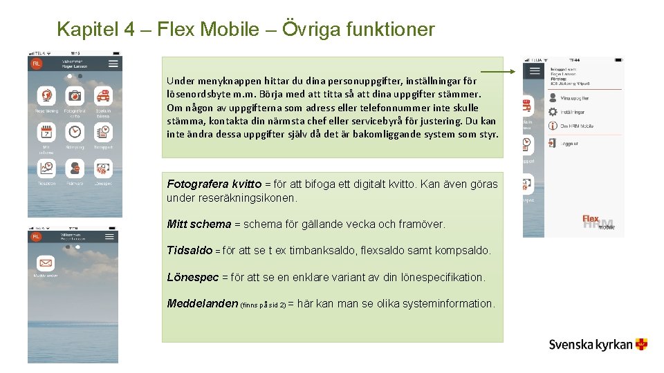 Kapitel 4 – Flex Mobile – Övriga funktioner Under menyknappen hittar du dina personuppgifter, Kapitel 4 – Flex Mobile – Övriga funktioner Under menyknappen hittar du dina personuppgifter,