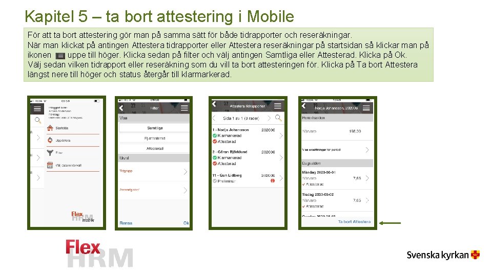 Kapitel 5 – ta bort attestering i Mobile För att ta bort attestering gör Kapitel 5 – ta bort attestering i Mobile För att ta bort attestering gör