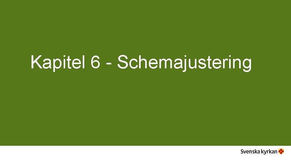 Kapitel 6 - Schemajustering Kapitel 6 - Schemajustering