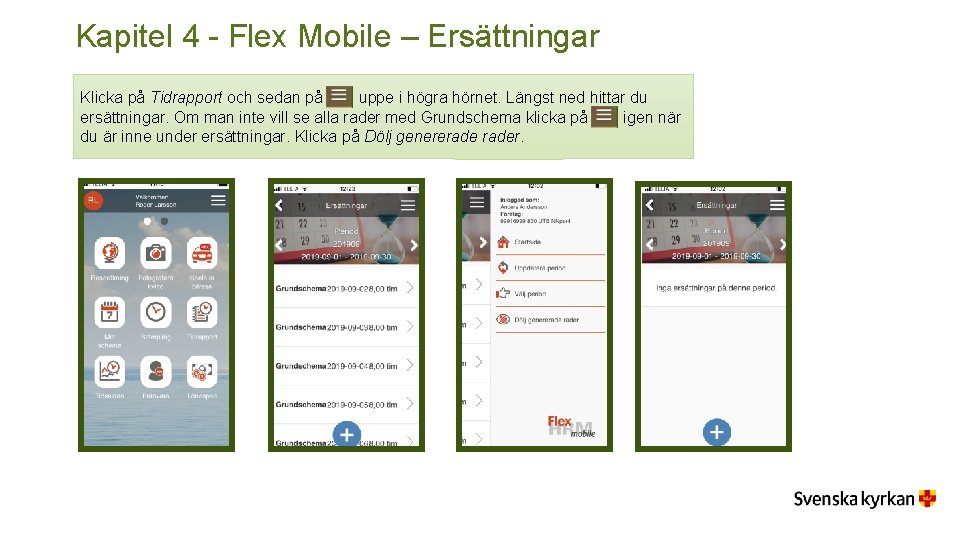 Kapitel 4 - Flex Mobile – Ersättningar Klicka på Tidrapport och sedan på uppe