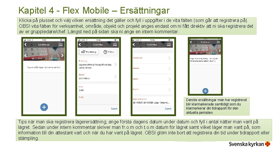 Kapitel 4 - Flex Mobile – Ersättningar Klicka på plusset och välj vilken ersättning