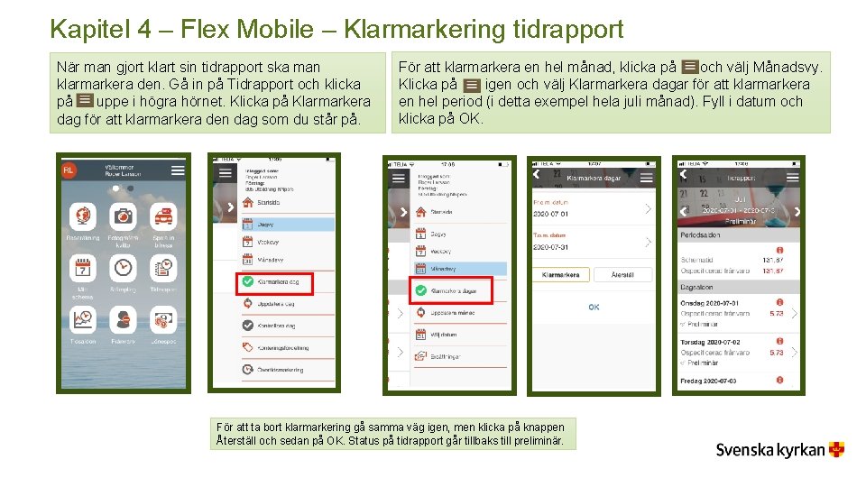 Kapitel 4 – Flex Mobile – Klarmarkering tidrapport När man gjort klart sin tidrapport