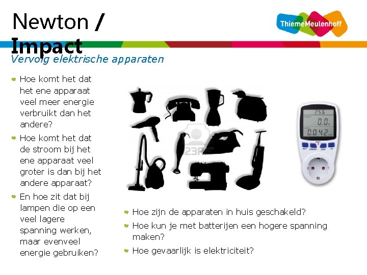 Newton / Impact Vervolg elektrische apparaten Hoe komt het dat het ene apparaat veel