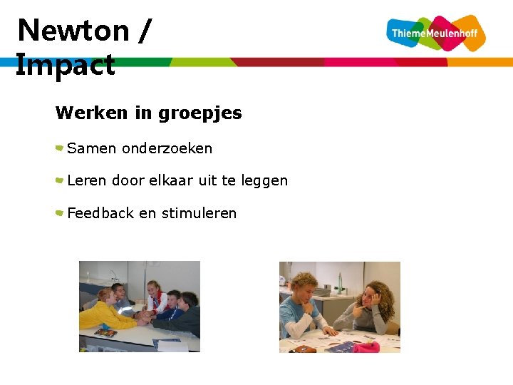 Newton / Impact woensdag 5 januari 2022 Werken in groepjes Samen onderzoeken Leren door