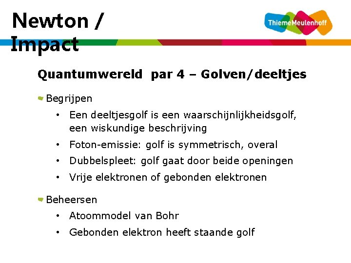 Newton / Impact woensdag 5 januari 2022 Quantumwereld par 4 – Golven/deeltjes Begrijpen •