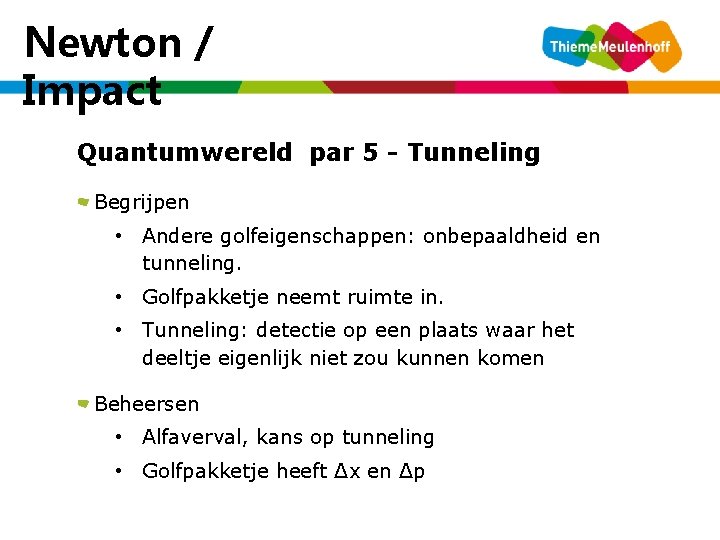 Newton / Impact woensdag 5 januari 2022 Quantumwereld par 5 - Tunneling Begrijpen •