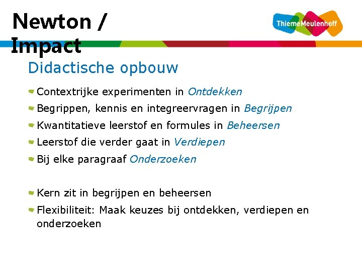 Newton / Impact Didactische opbouw Contextrijke experimenten in Ontdekken Begrippen, kennis en integreervragen in