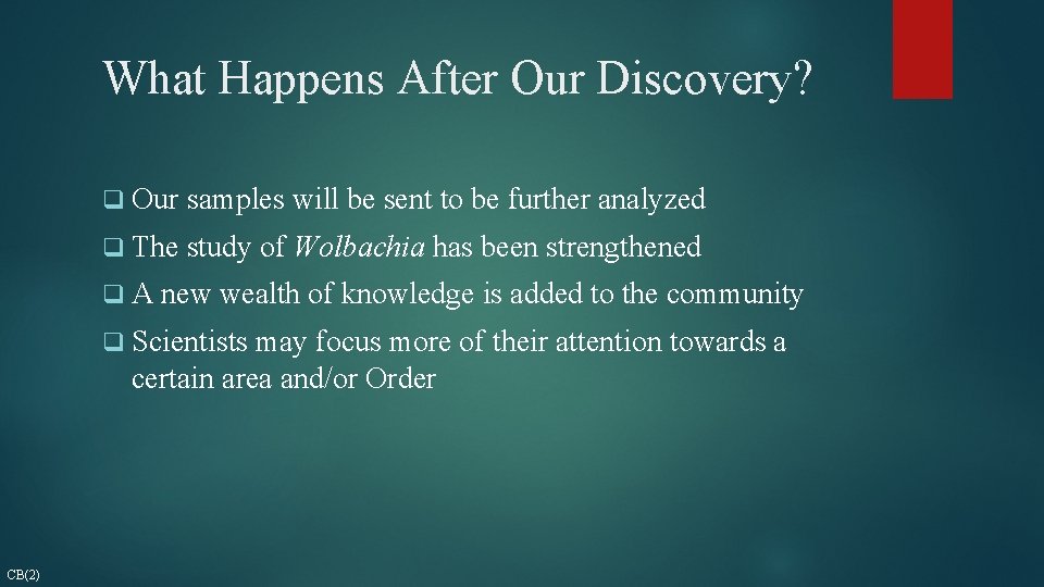 What Happens After Our Discovery? q Our samples will be sent to be further