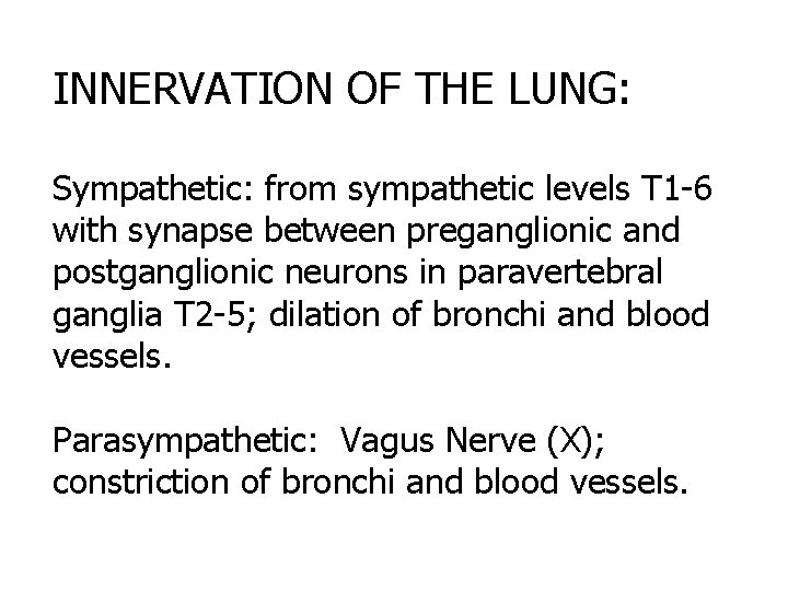 INNERVATION OF THE LUNG: Sympathetic: from sympathetic levels T 1 -6 with synapse between