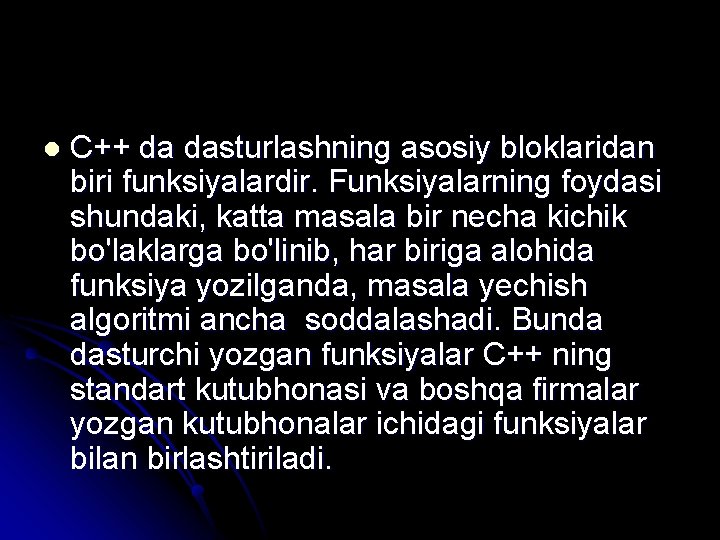 l C++ da dasturlashning asosiy bloklaridan biri funksiyalardir. Funksiyalarning foydasi shundaki, katta masala bir